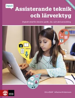 Assisterande teknik och lärverktyg : digitalt stöd för elevens språk-, läs- och skrivutveckling; Erica Eklöf, Johanna Kristensson; 2021