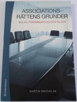 Associationsrättens grunder : bolag, föreningar och stiftelser; Martin Smiciklas; 2012