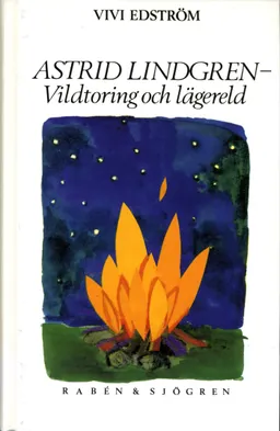 Astrid Lindgren : vildtoring och lägereld; Vivi Edström; 1992