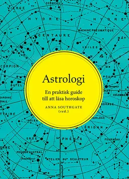 Astrologi : en praktisk guide till att läsa horoskop; Anna Southgate; 2016