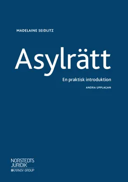 Asylrätt  : en praktisk introduktion; Madelaine Seidlitz; 2019