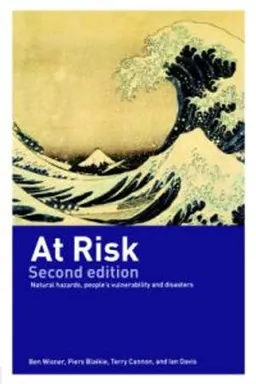 At risk : natural hazards, people's vulnerability and disasters; Benjamin Wisner; 2004