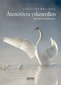 Återerövra yrkesrollen; Christina Wallskog; 2011