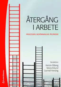 Återgång i arbete - Processer, bedömningar, åtgärder; Kerstin Ekberg, Mona Eklund, Gunnel Hensing, Ulrika Bejerholm, Lena-Karin Erlandsson, Annie Hansen Falkdal, Karin Harms-Ringdahl, Kristina Holmgren, Gun Johansson, Jesper Löve, Urban Markström, Elisabeth Persson, Marcelo Rivano Fischer, Carin Staland-Nyman, Christian Ståhl, Charlotte Wåhlin; 2015