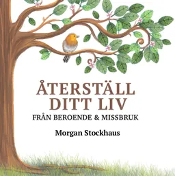 Återställ ditt liv från beroende och missbruk; Morgan Stockhaus; 2018