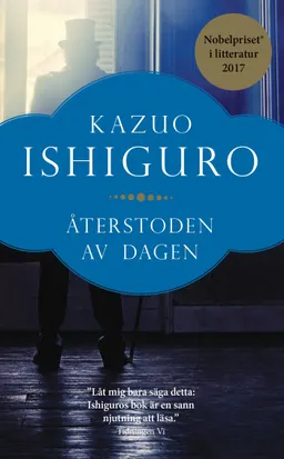 Återstoden av dagen; Kazuo Ishiguro; 2018