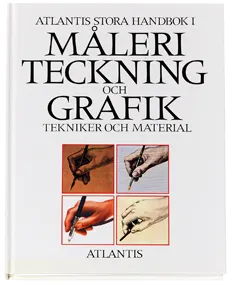 Atlantis stora handbok i måleri, teckning och grafik : tekniker och materia; Colin Hayes, Björn Henrik Hallström, Dorrit Hallström, Margareta Eklöf, Kerstin Oscarsdotter, Elaine Keenan; 1978