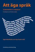 Att äga språk : språkdidaktikens möjligheter : en antologi om och för lärare i skolan; Eva Anderberg, Gunilla Colliander, Lisbeth Danelius, Inger Hovander, Carla Jonsson, Gunilla Molloy, Inger Norheden, Arja Paulin, Martin de Ron, Kajsa Söderlundh, Anna Österlund; 2008