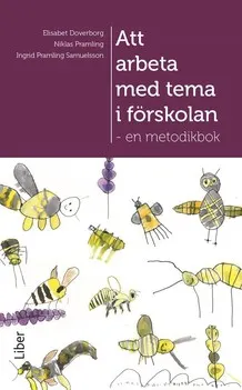 Att arbeta med tema i förskolan; Elisabet Doverborg, Niklas Pramling, Ingrid Pramling Samuelsson; 2020