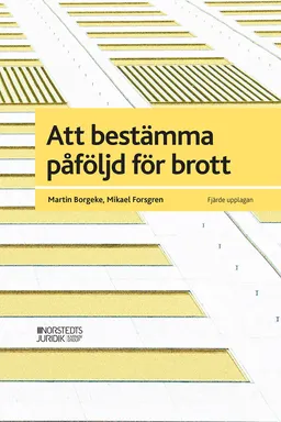 Att bestämma påföljd för brott; Martin Borgeke, Mikael Forsgren; 2021