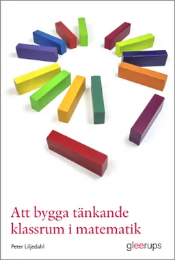 Att bygga tänkande klassrum i matematik; Peter Liljedahl; 2022