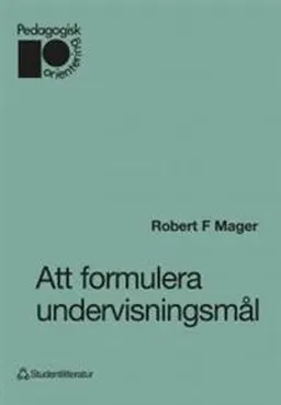 Att formulera undervisningsmål; Robert F. Mager; 1988