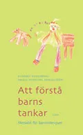 Att förstå barns tankar - metodik för barnintervjuer; Elisabet Doverborg, Ingrid Pramling; 2000