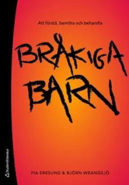 Att förstå, bemöta och behandla bråkiga barn; Pia Eresund, Björn Wrangsjö; 2008