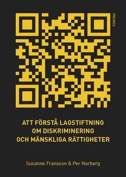 Att förstå lagstiftning om diskriminering och mänskliga rättigheter; Susanne Fransson, Per Norberg; 2017