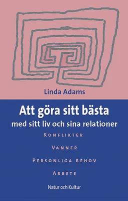 Att göra sitt bästa : med sitt liv och sina relationer; Linda Adams; 2002