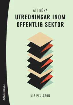 Att göra utredningar inom offentlig sektor; Ulf Paulsson; 2022