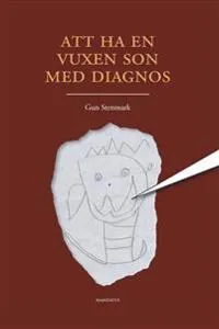 Att ha en vuxen son med diagnos; Gun Stenmark; 2016