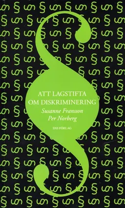 Att lagstifta om diskriminering; Susanne Fransson, Per Norberg; 2007