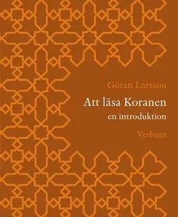 Att läsa Koranen : en introduktion; Göran Larsson, Göran Larsson; 2006