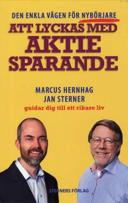 Att lyckas med aktiesparande : den enkla vägen för nybörjare; Marcus Hernhag, Jan Sterner; 2019