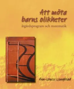 Att möta barns olikheter : åtgärdsprogram och matematik; Ann-Louise Ljungblad; 2003