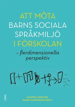 Att möta barns sociala språkmiljö i förskolan : flerdimensionella perspektiv; Maria Magnusson, Martina Norling; 2019