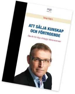 Att sälja kunskap och förtroende; Bengt Gejrot; 2012