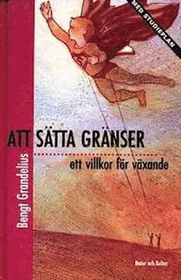 Att sätta gränser : Med studieplan Reviderad utgåva; Bengt Grandelius; 1999