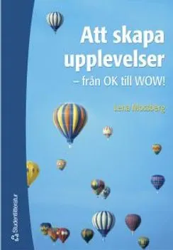 Att skapa upplevelser - från OK till WOW; Lena Mossberg; 2003