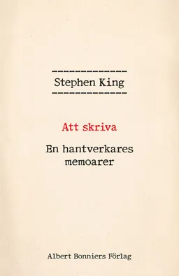 Att skriva : en hantverkares memoarer; Stephen King; 2017