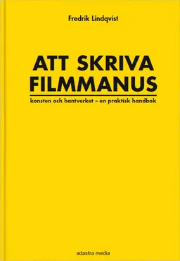 Att skriva filmmanus; Fredrik Lindqvist; 2009