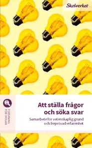 Att ställa frågor och söka svar : samarbete för vetenskaplig grund och beprövad erfarenhet; Sverige. Skolverket, Sverige. Skolöverstyrelsen
(tidigare namn), Sverige. Skolöverstyrelsen, Sverige. Myndigheten för skolutveckling; 2020