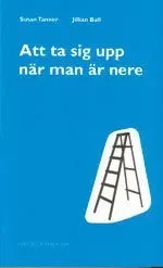 Att ta sig upp när man är nere : hjälp till självhjälp vid depressioner; Susan Tanner, Jillian Ball; 2006