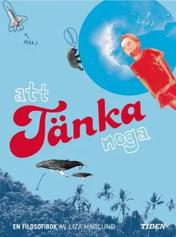 Att tänka noga : en filosofibok; Liza Haglund; 2001