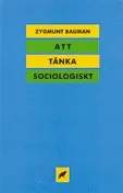 Att tänka sociologiskt; Zygmunt Bauman, Suzanne Almqvist; 1992