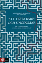 Att testa barn och ungdomar : om testmetoder i psykologiska utredningar; Ann-Charlotte Smedler, Eva Tideman; 2009