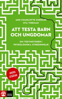 Att testa barn och ungdomar : om testmetoder i psykologiska utredningar; Ann-Charlotte Smedler, Eva Tideman; 2021