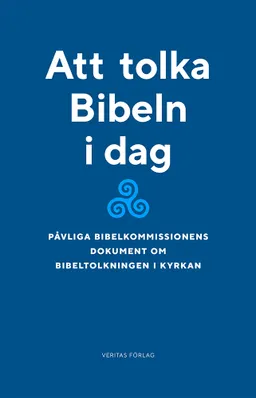 Att tolka Bibeln i dag : påvliga bibelkommissionens dokument om bibeltolkningen i kyrkan (1993); Anders Ekenberg; 2020