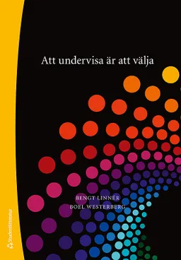 Att undervisa är att välja : mångkulturalitet, innehåll och meningsskapande; Bengt Linnér, Boel Westerberg; 2009