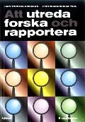 Att utreda forska och rapportera; Lars Torsten Eriksson, Finn Weidersheim-Paul, Finn Wiedersheim-Paul; 1997