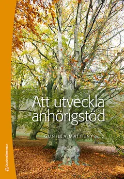 Att utveckla anhörigstöd; Gunilla Matheny; 2013