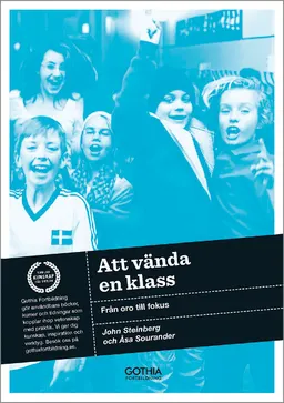 Att vända en klass : från oro till fokus; John Steinberg, Åsa Sourander; 2013