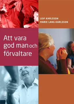 Att vara god man och förvaltare; Leif Karlsson, Marie Lang-Karlsson; 2015