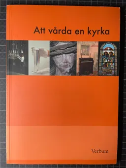 Att vårda en kyrka; Riksantikvarieämbetet, Elisabeth Svalin; 2004