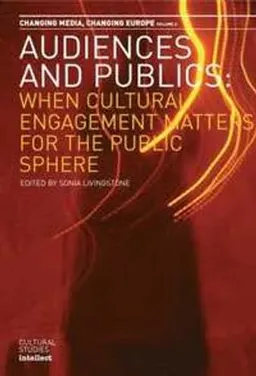 Audiences and publics : when cultural engagement matters for the public sphere; Sonia M. Livingstone; 2005