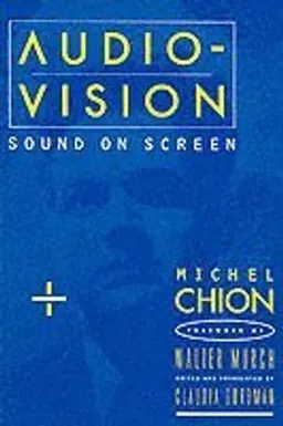 Audio-vision : sound on screen; Michel Chion; 1994