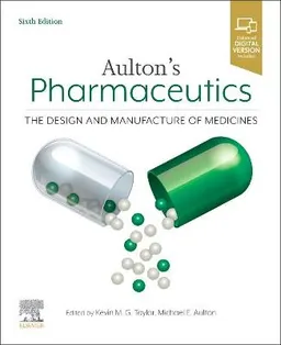 Aulton's pharmaceutics : the design and manufacture of medicines; Kevin M.G. Taylor, Michael E. Aulton; 2022