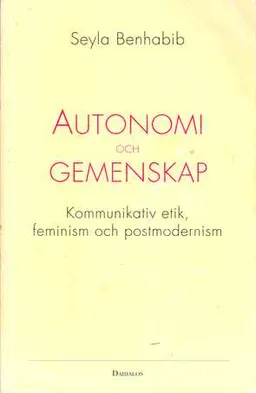 Autonomi och gemenskap; Seyla Benhabib; 1994