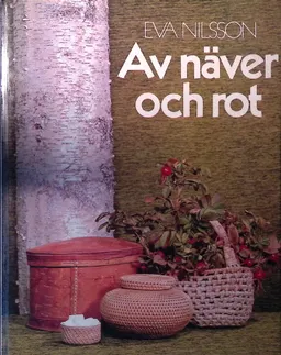 Av näver och rot; Eva Nilsson; 1977